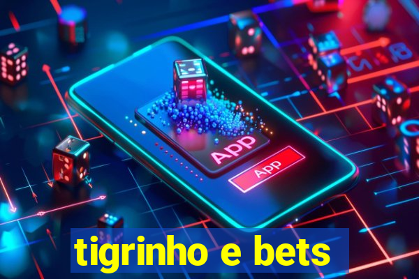 tigrinho e bets