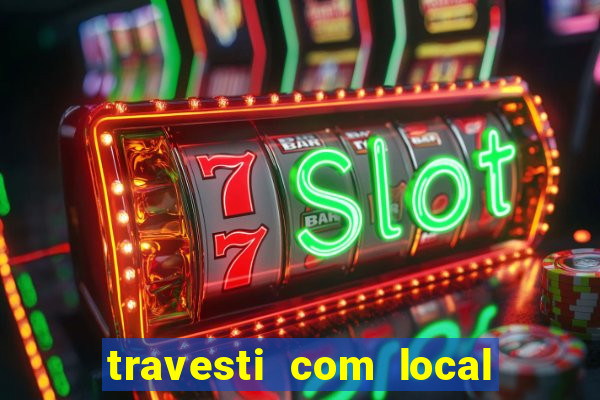 travesti com local porto seguro