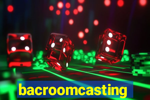 bacroomcasting