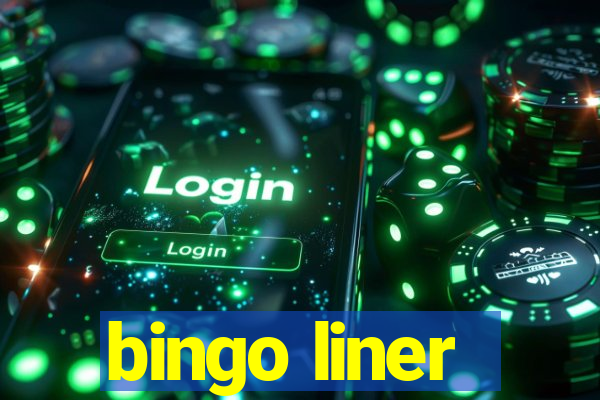 bingo liner