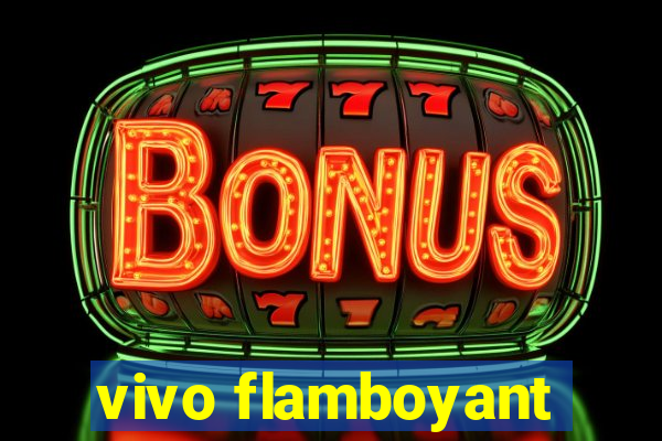 vivo flamboyant