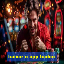 baixar o app badoo