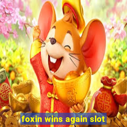 foxin wins again slot