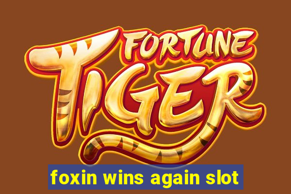 foxin wins again slot