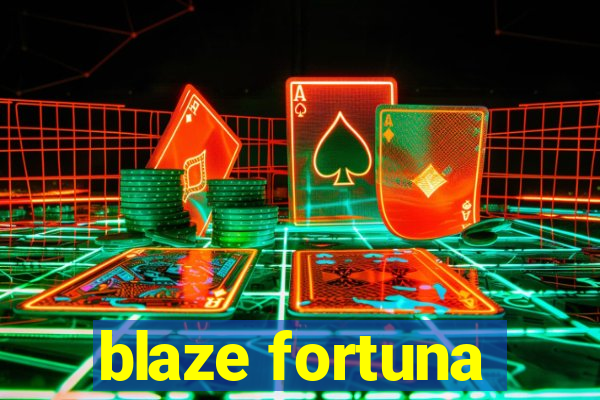 blaze fortuna