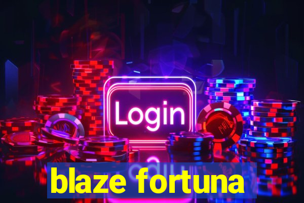 blaze fortuna