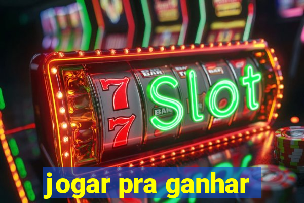 jogar pra ganhar