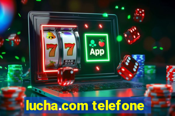 lucha.com telefone