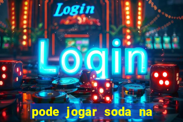 pode jogar soda na pia da cozinha