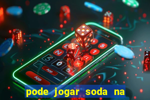 pode jogar soda na pia da cozinha