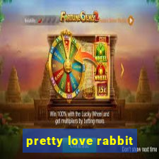 pretty love rabbit