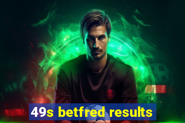 49s betfred results