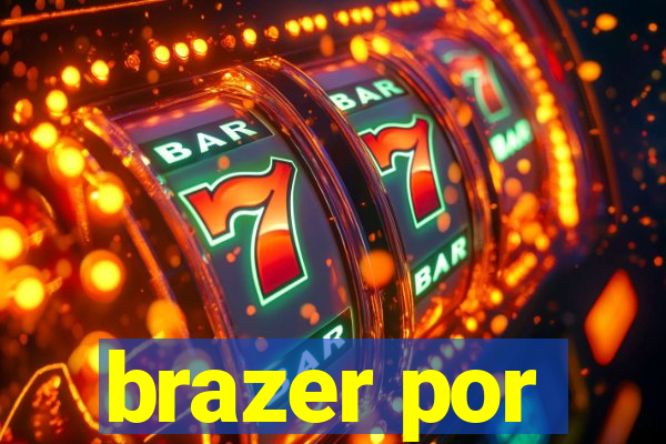 brazer por