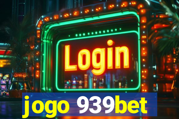 jogo 939bet