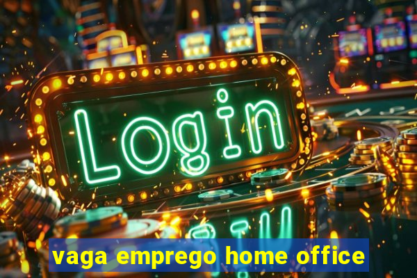 vaga emprego home office