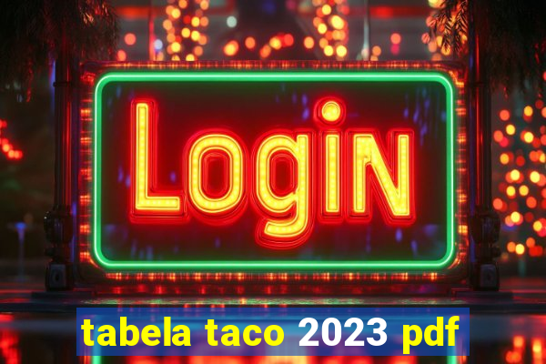 tabela taco 2023 pdf