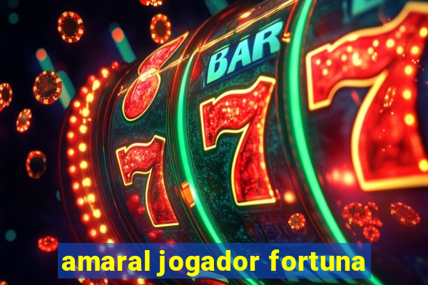 amaral jogador fortuna