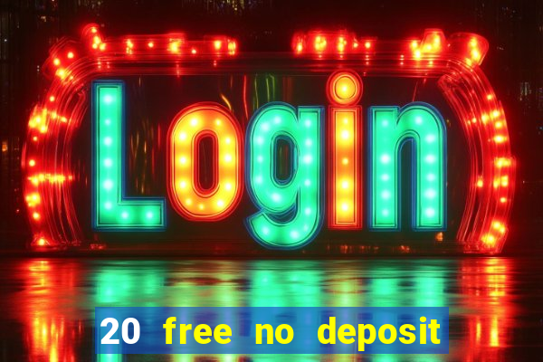 20 free no deposit casino 2017