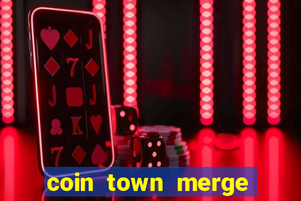 coin town merge slot make money