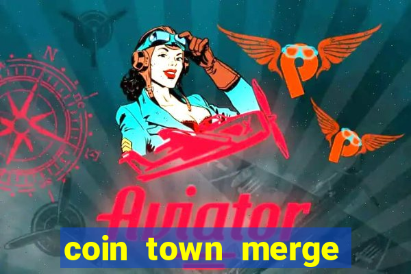 coin town merge slot make money