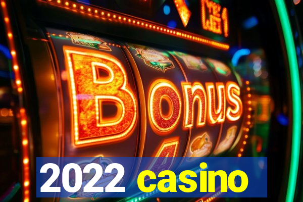 2022 casino