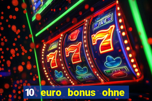 10 euro bonus ohne einzahlung casino 2024