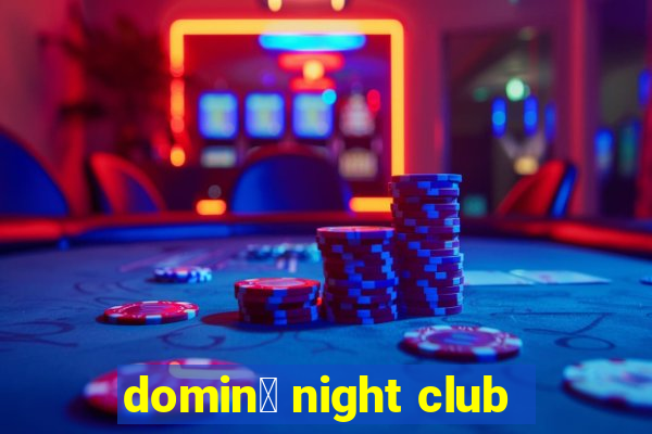 domin贸 night club