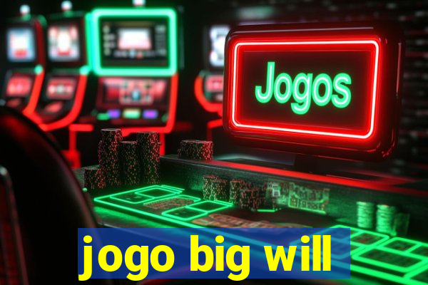 jogo big will