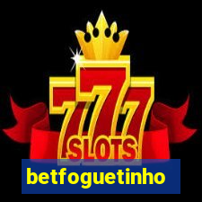 betfoguetinho