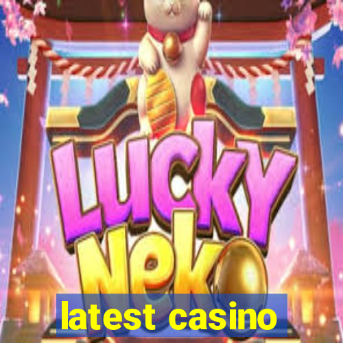 latest casino