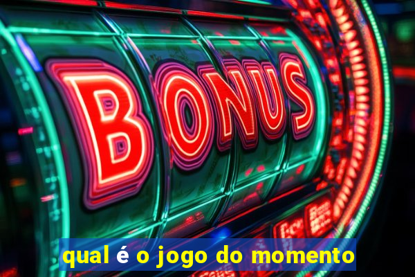 qual é o jogo do momento