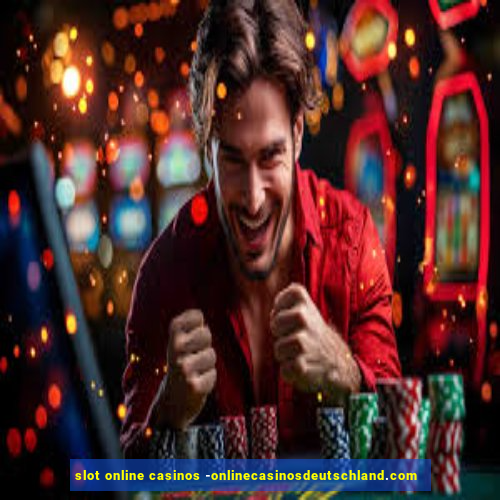 slot online casinos -onlinecasinosdeutschland.com