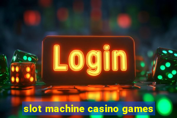 slot machine casino games