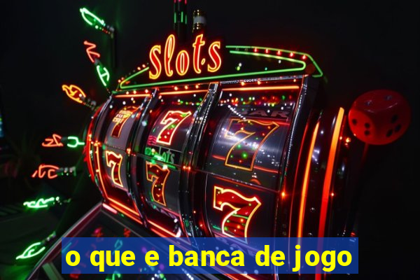 o que e banca de jogo