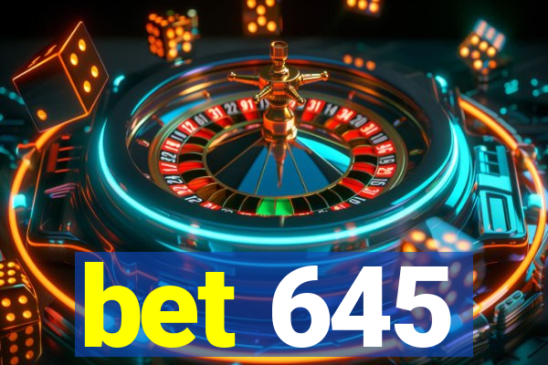 bet 645