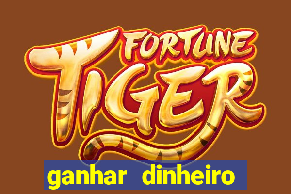 ganhar dinheiro para jogar