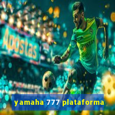 yamaha 777 plataforma