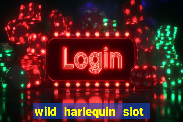 wild harlequin slot free play