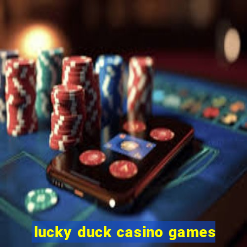 lucky duck casino games