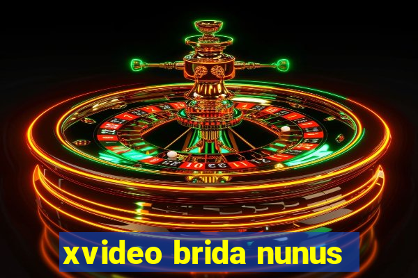 xvideo brida nunus