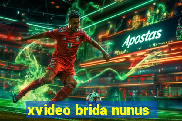 xvideo brida nunus