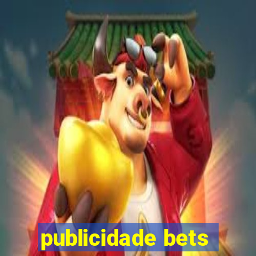 publicidade bets