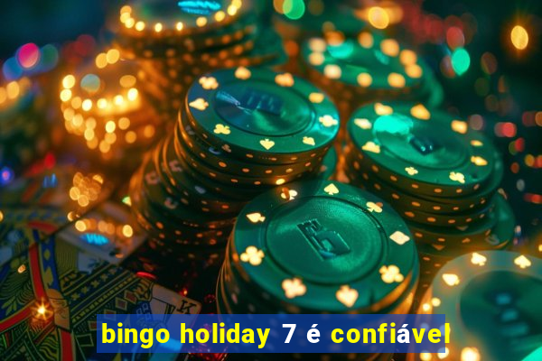 bingo holiday 7 é confiável