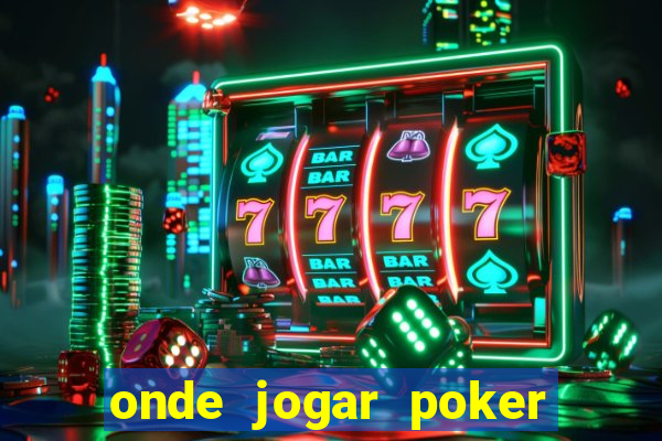 onde jogar poker online valendo dinheiro