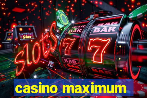 casino maximum