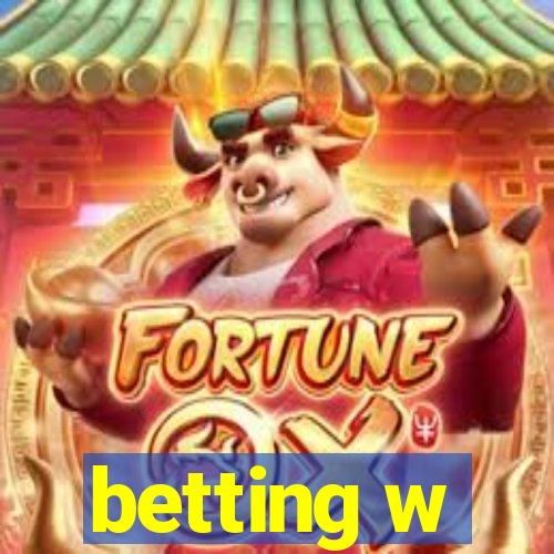 betting w