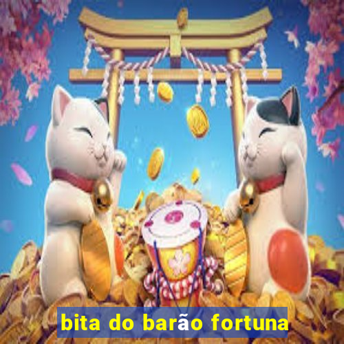 bita do barão fortuna