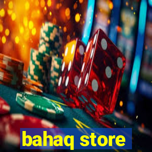 bahaq store