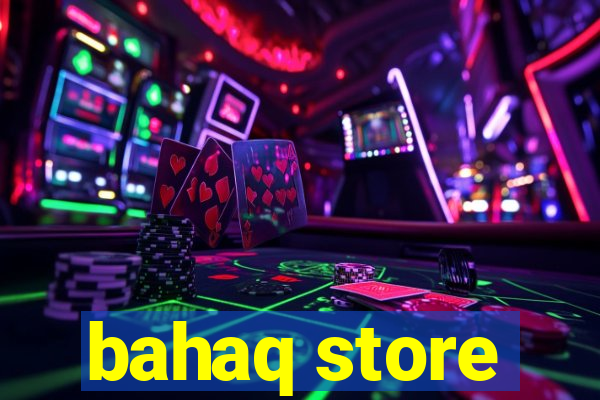 bahaq store