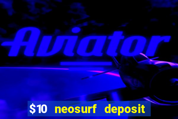 $10 neosurf deposit casinos australia